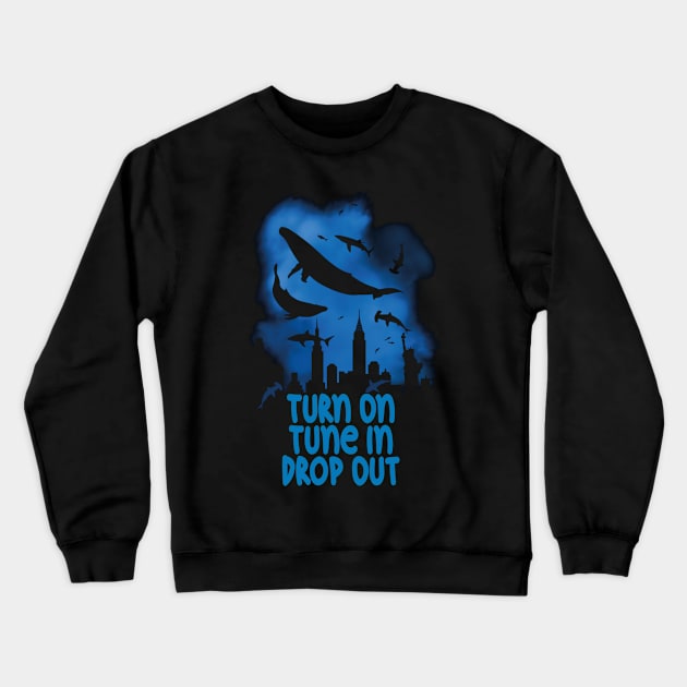 Turn On Tune In Drop Out Crewneck Sweatshirt by Pretzelsee